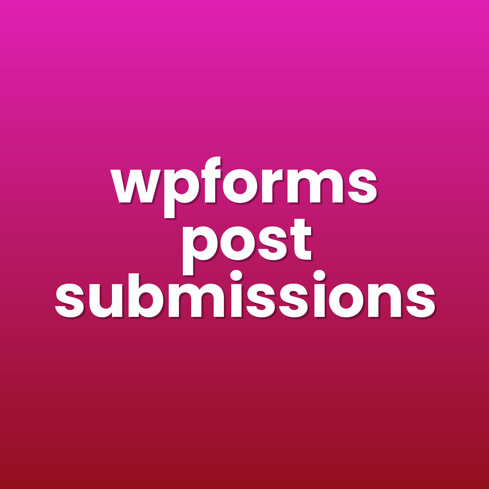 wpforms post submissions