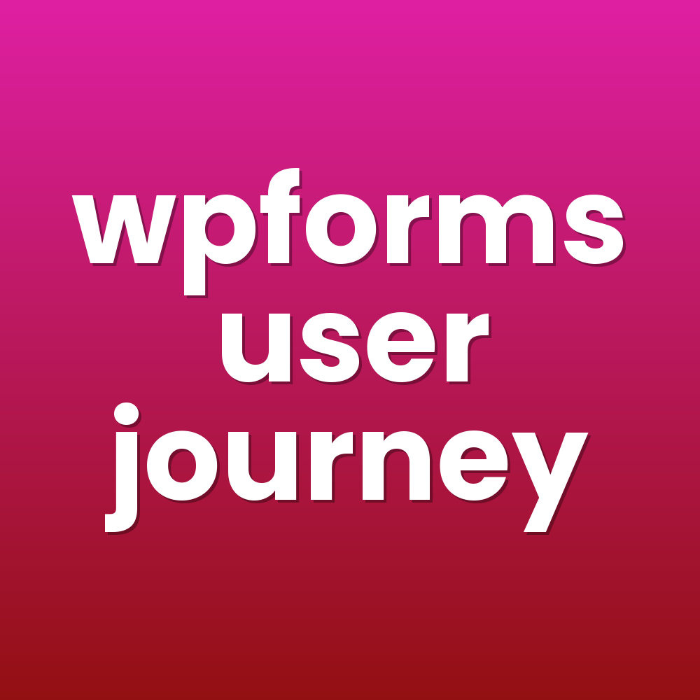 wpforms user journey