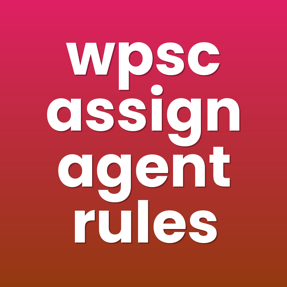 wpsc assign agent rules