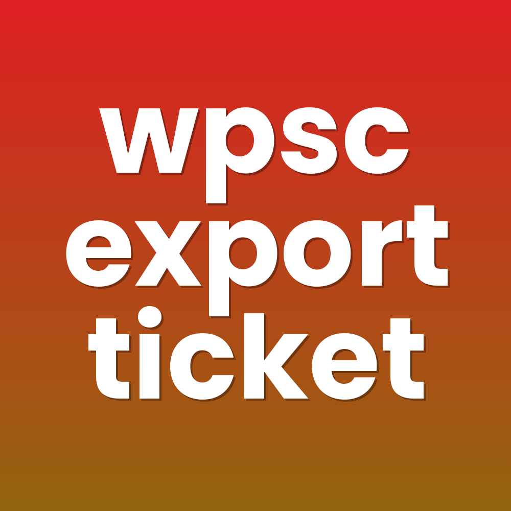 wpsc export ticket