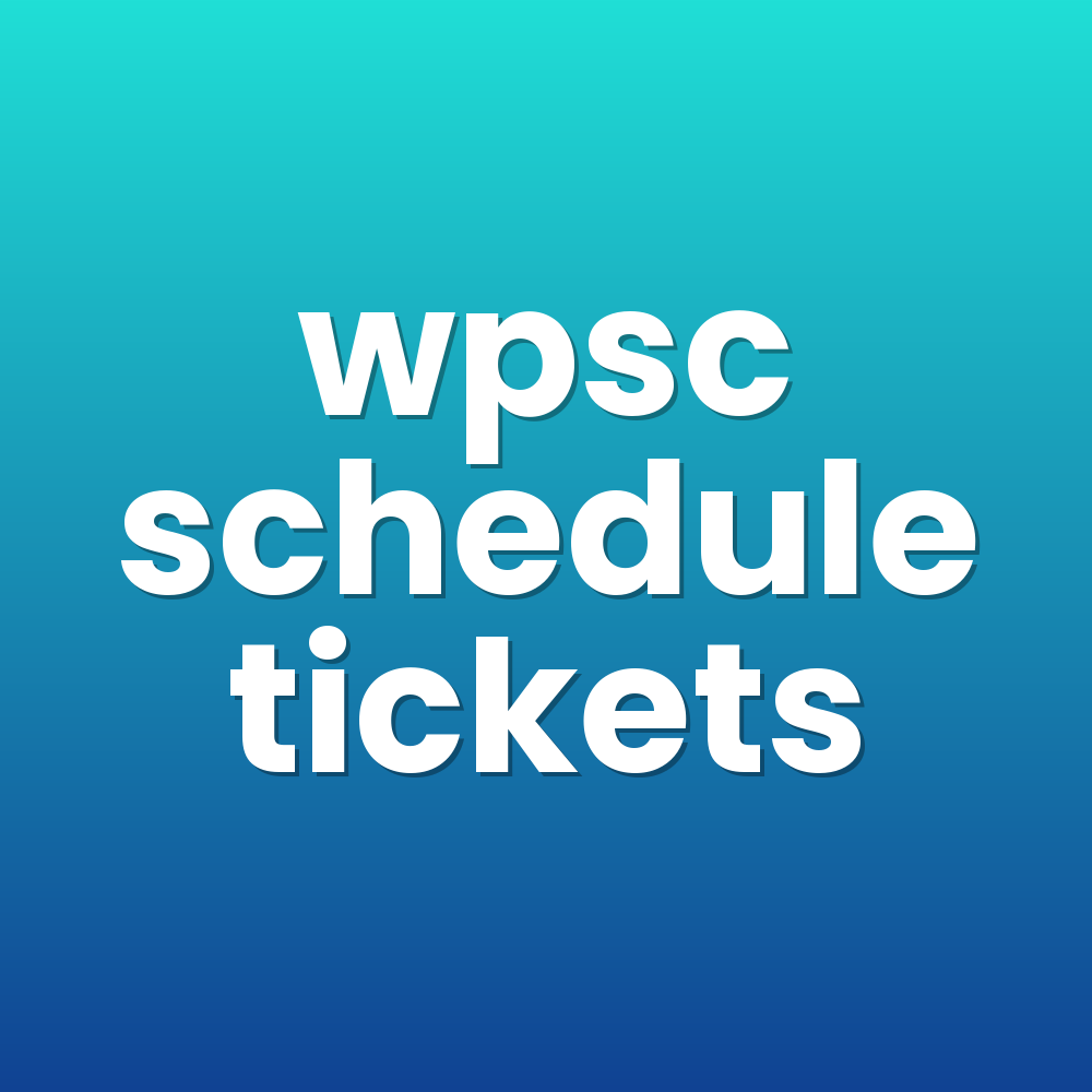 wpsc schedule tickets
